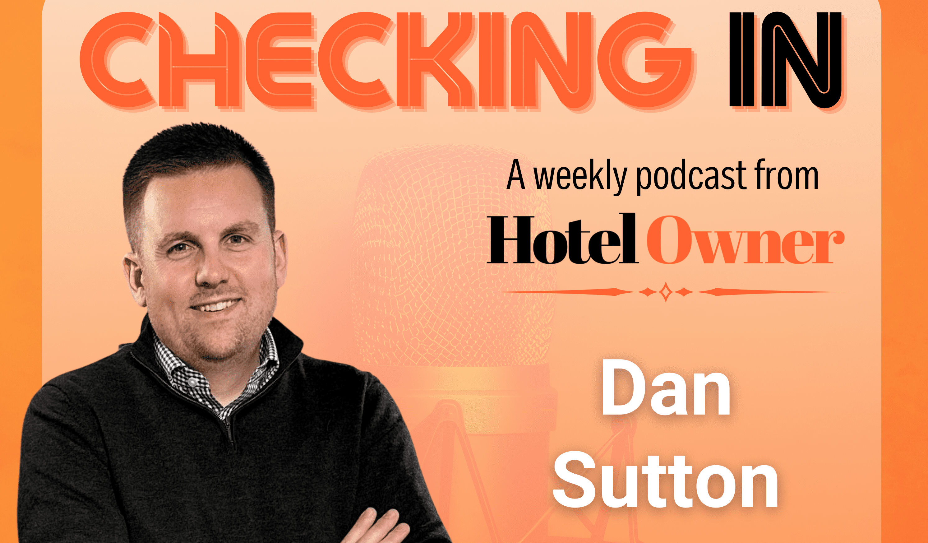 Checking In Episode 4 – Dan Sutton, Head of Hotels at Roadchef